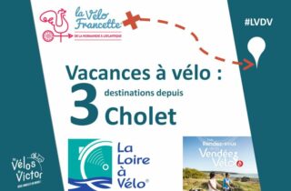 Vacances à vélo : 3 destinations depuis Cholet