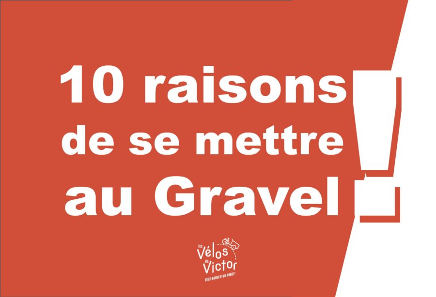 10 raisons de se mettre au gravel !